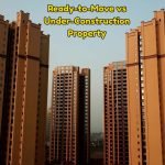 Benefits of Buying a Ready-to-Move vs Under-Construction Property