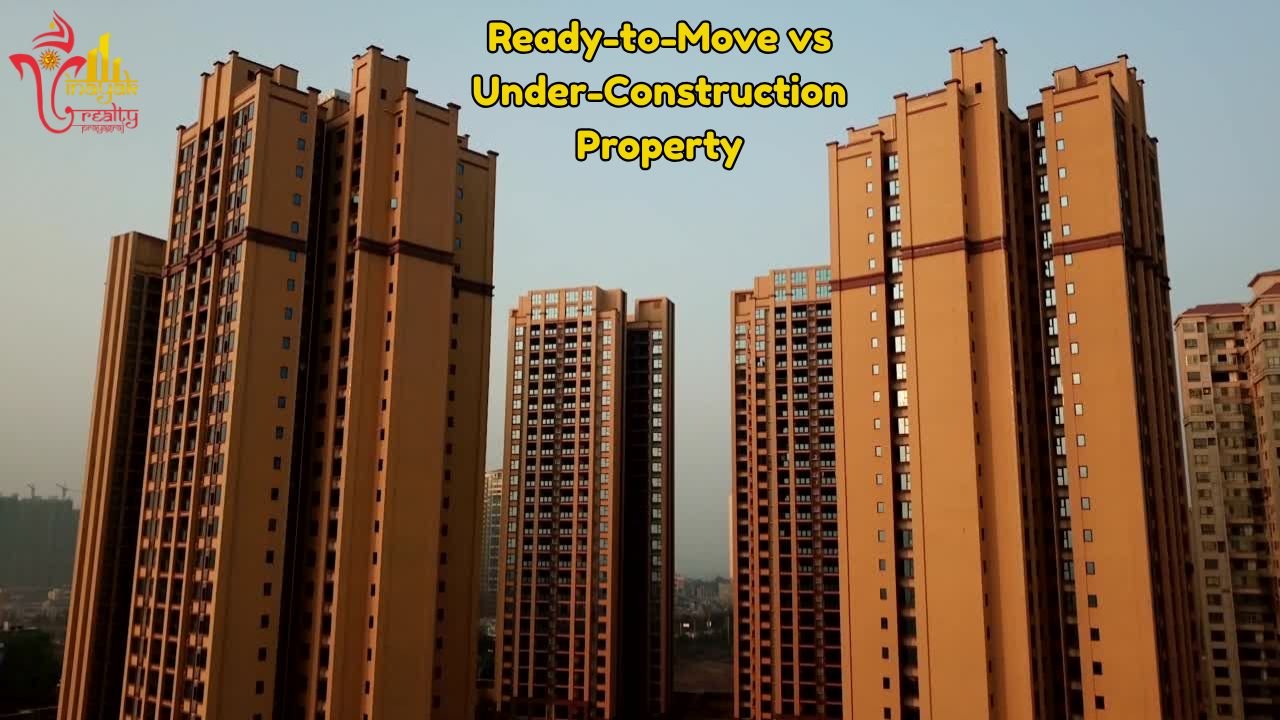 Benefits of Buying a Ready-to-Move vs Under-Construction Property