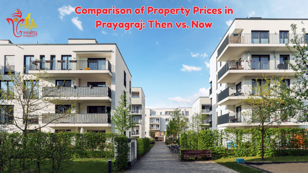 Comparison of Property Prices in Prayagraj: Then vs. Now