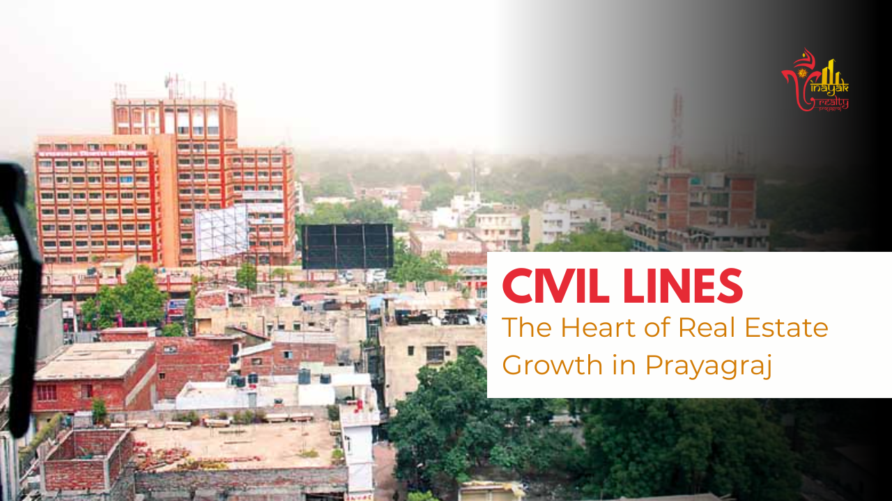 Civil Lines: The Heart of Real Estate Growth in Prayagraj